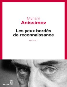 det Les Yeux bordés de reconnaissance by Myriam Anissimov, book cover