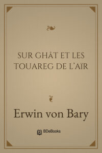 Le dernier rapport d&rsquo;un Européen sur Ghât et les Touareg de l&rsquo;Aïr, couverture du livre