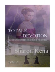 totale dévotion T2 quand les mortels deviennenet immortels by Sharon Kena, book cover