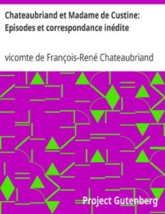Chateaubriand et Madame de Custine: Episodes et correspondance inédite, couverture du livre