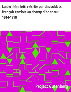 La dernière lettre écrite par des soldats français tombés au champ d&rsquo;honneur 1914-1918, couverture du livre