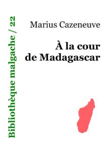 À la cour de Madagascar by Marius Cazeneuve, book cover
