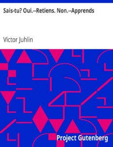 Sais-tu? Oui.–Retiens. Non.–Apprends. / Recueil de poésies simples et faciles destinées à servir d&rsquo;exercices élémentaires de mémoire, couverture du livre