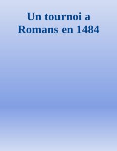 Un tournoi a Romans en 1484, couverture du livre