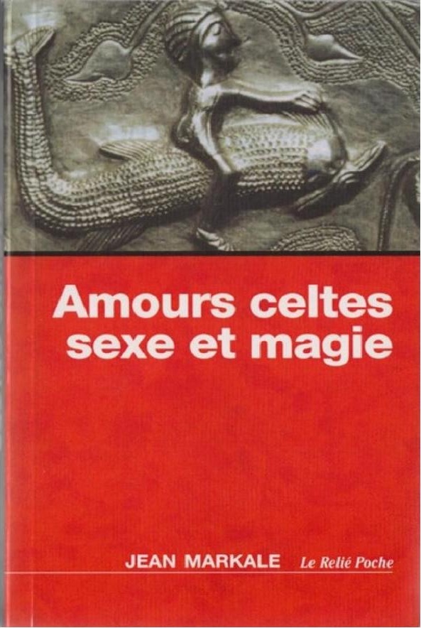 Amours celtes, sexe et magie de Jean Markale, couverture du livre