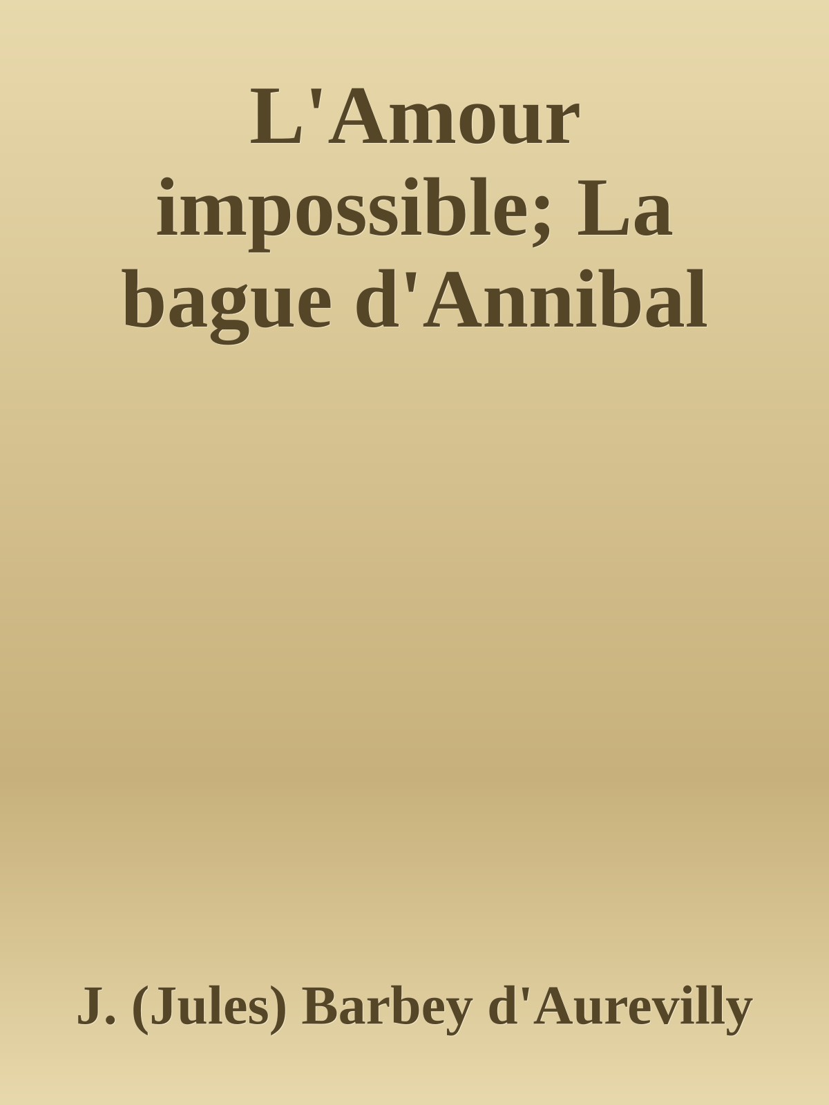 L'Amour impossible; La bague d'Annibal de J. (Jules) Barbey d'Aurevilly, couverture du livre