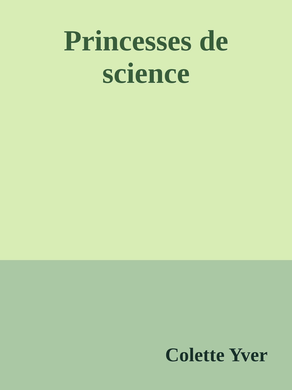 Princesses de science de Colette Yver, couverture du livre