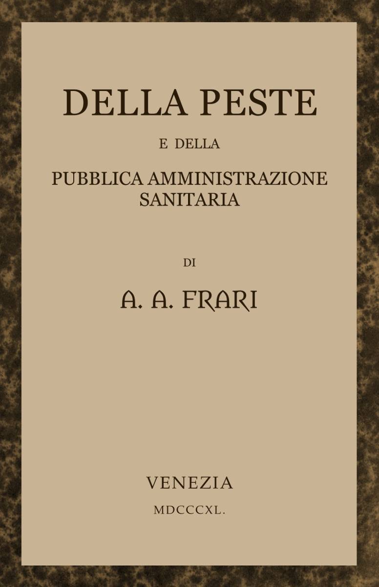 Della peste e della pubblica amministrazione sanitaria di A. A. Frari, copertina del libro