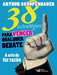 38 Estrategias Para Vencer Qualquer Debate A Arte De Ter Razao 1738