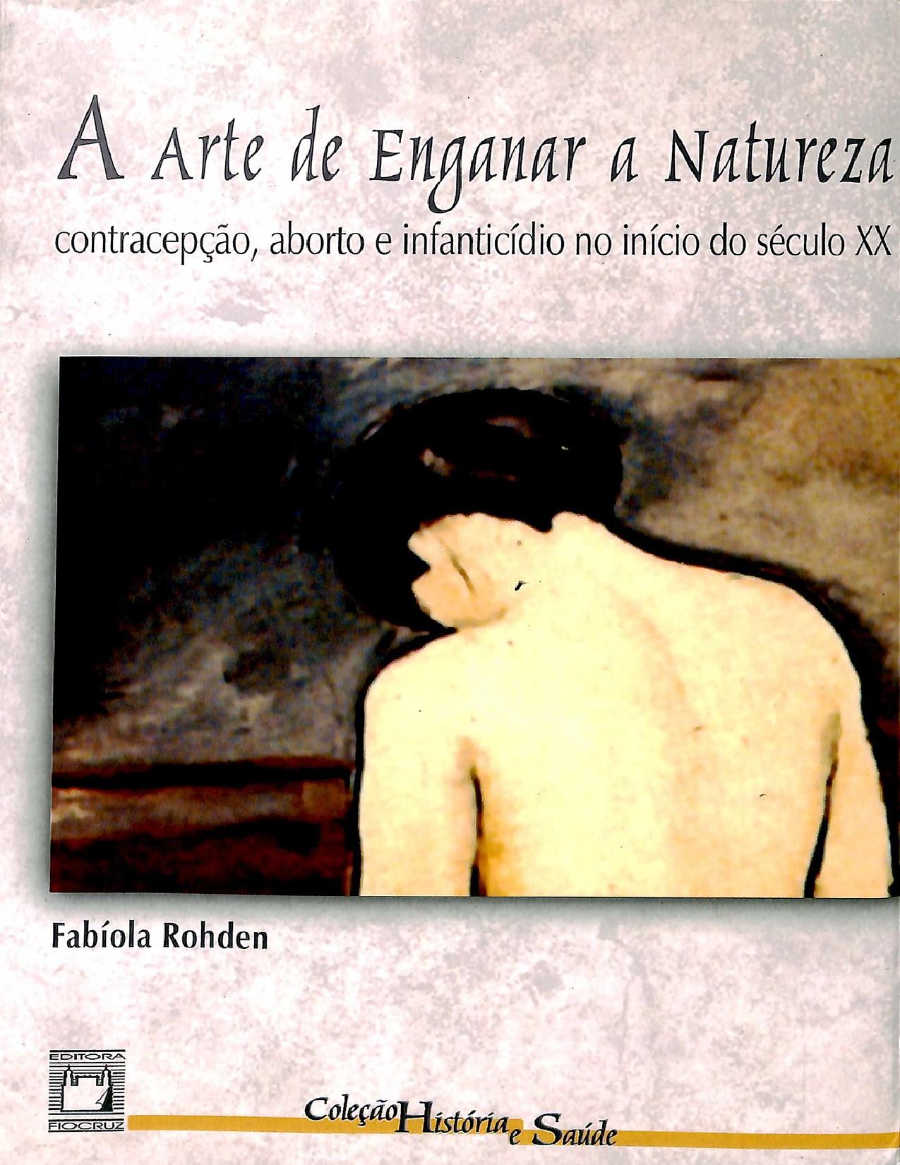 A Arte De Enganar A Natureza Contracepcao Aborto E Infanticidio No Inicio Do Seculo Xx 2935