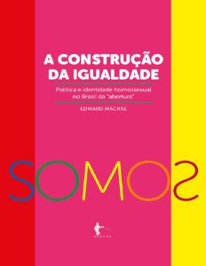 A Construcao Da Igualdade Politica E Identidade Homossexual No Brasil Da Abertura 2841