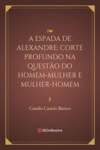 A Espada De Alexandre Corte Profundo Na Questao Do Homem Mulher E Mulher Homem 1870