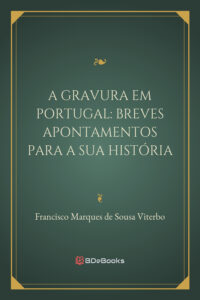 A Gravura Em Portugal Breves Apontamentos Para A Sua Historia 2984