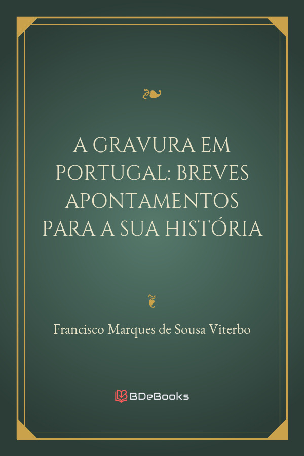 A Gravura Em Portugal Breves Apontamentos Para A Sua Historia 2984