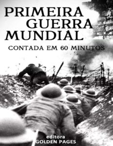 A Primeira Guerra Mundial Contada Em 60 Minutos 2824