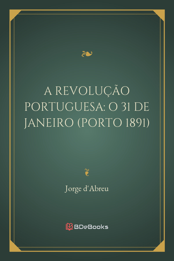 A Revolucao Portuguesa O 31 De Janeiro Porto 1891 651 1