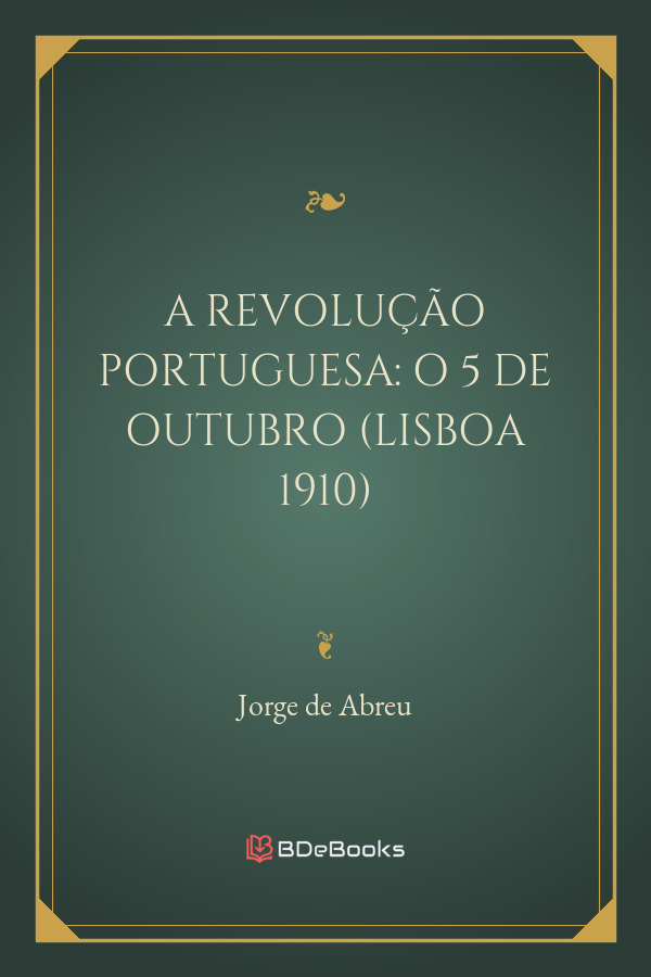 A Revolucao Portuguesa O 5 De Outubro Lisboa 1910 653 1