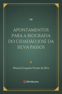 Apontamentos Para A Biografia Do Cidadao Jose Da Silva Passos 664 1