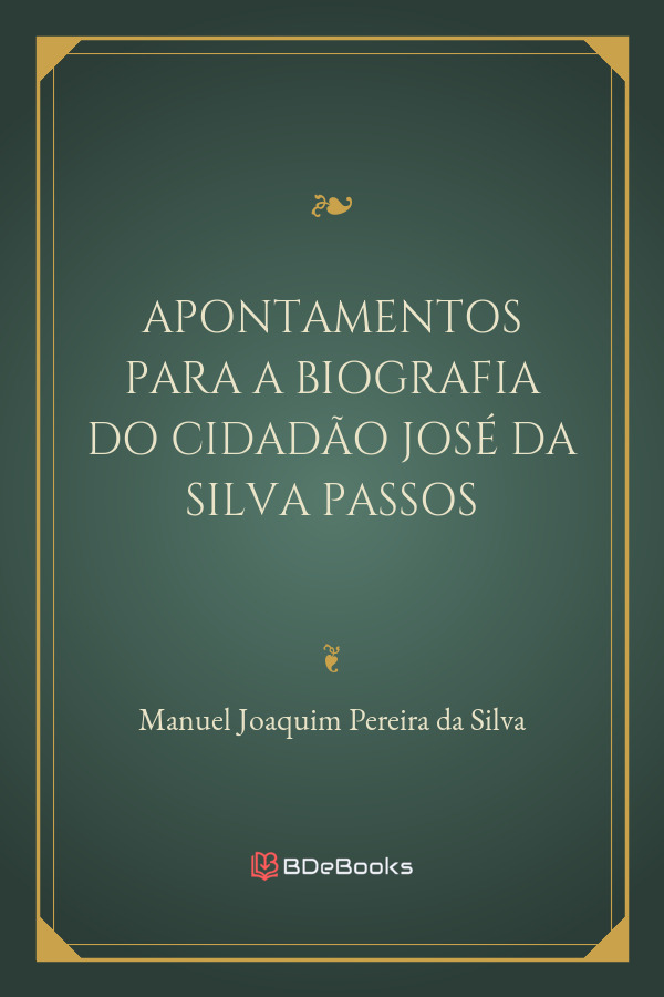 Apontamentos Para A Biografia Do Cidadao Jose Da Silva Passos 664 1
