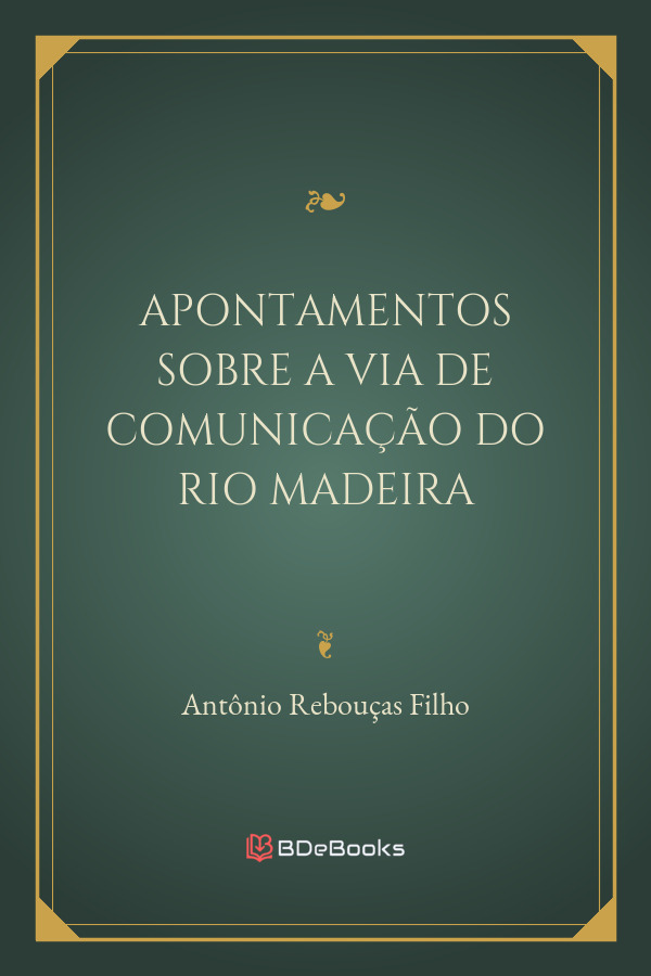 Apontamentos Sobre A Via De Comunicacao Do Rio Madeira 1715