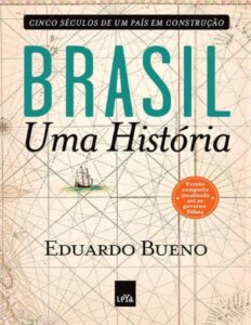 Brasil Uma Historia Cinco Seculos De Um Pais Em Construcao 2830