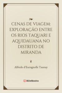 Cenas De Viagem Exploracao Entre Os Rios Taquari E Aquidauana No Distrito De Miranda 678 1