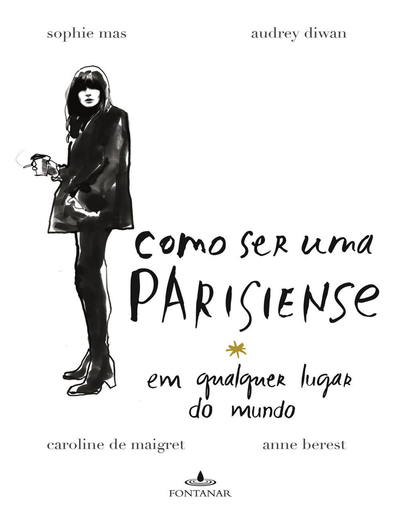 Como Ser Uma Parisiense Em Qualquer Lugar Do Mundo 587 1