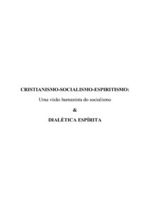Cristianismo Socialismo Espiritismo Uma Visao Humanista Do Socialismo Dialetica Espirita 694 1