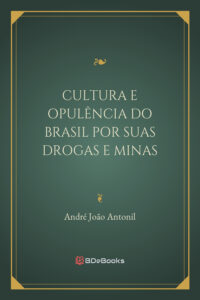 Cultura E Opulencia Do Brasil Por Suas Drogas E Minas 1572 1
