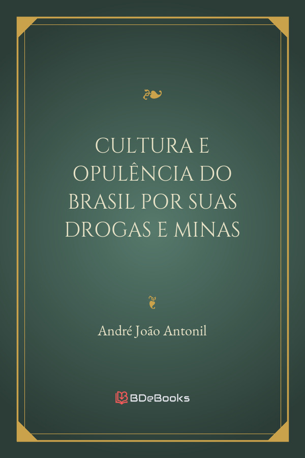 Cultura E Opulencia Do Brasil Por Suas Drogas E Minas 1572 1