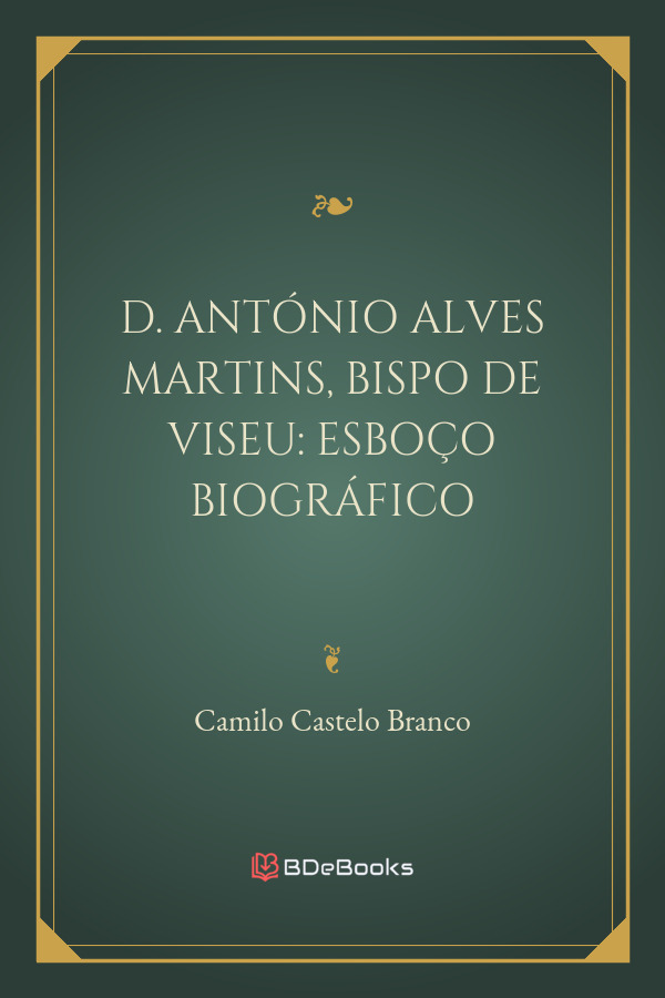 D Antonio Alves Martins Bispo De Viseu Esboco Biografico 1877