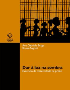 Dar A Luz Na Sombra Exercicio Da Maternidade Na Prisao 1556 1