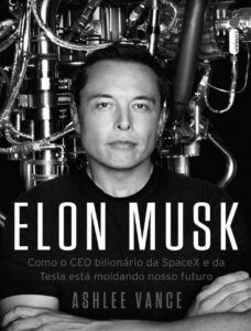 Elon Musk Como O Ceo Bilionario Da Spacex E Da Tesla Esta Moldando O Nosso Futuro 1740
