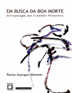 Em Busca Da Boa Morte Antropologia Dos Cuidados Paliativos 577 1