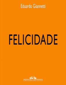 Felicidade Dialogos Sobre O Bem Estar Na Civilizacao 2838