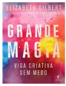 Grande Magia Vida Criativa Sem Medo 2861