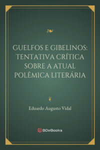 Guelfos E Gibelinos Tentativa Critica Sobre A Atual Polemica Literaria 2829
