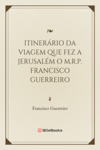 Itinerario Da Viagem Que Fez A Jerusalem O M R P Francisco Guerreiro 2983