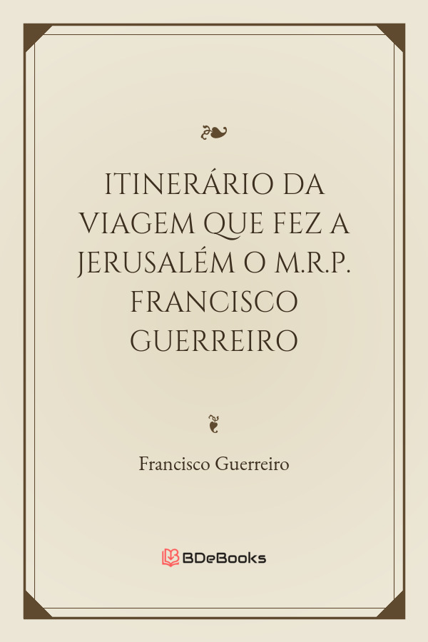 Itinerario Da Viagem Que Fez A Jerusalem O M R P Francisco Guerreiro 2983