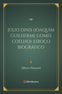 Julio Dinis Joaquim Guilherme Gomes Coelho Esboco Biografico 769 1