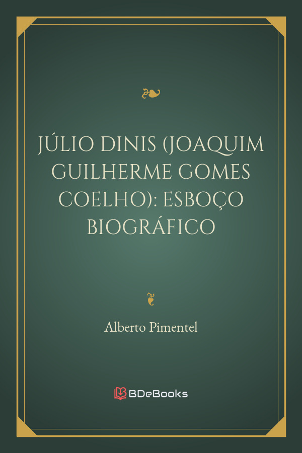 Julio Dinis Joaquim Guilherme Gomes Coelho Esboco Biografico 769 1