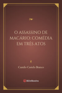 O Assassino De Macario Comedia Em Tres Atos 1889