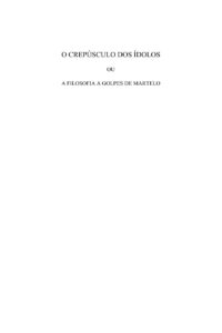 O Crepusculo Dos Idolos Ou A Filosofia A Golpes De Martelo 2926