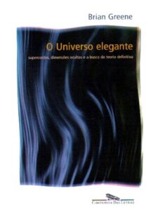 O Universo Elegante Supercordas Dimensoes Ocultas E A Busca Da Teoria Definitiva 1818