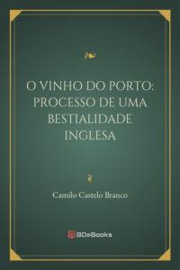 O Vinho Do Porto Processo De Uma Bestialidade Inglesa 2201