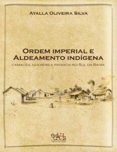 Ordem Imperial E Aldeamento Indigena Camacans Guerens E Pataxos Do Sul Da Bahia 1772