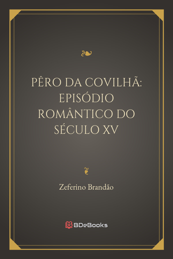 Pero Da Covilha Episodio Romantico Do Seculo Xv 628 1