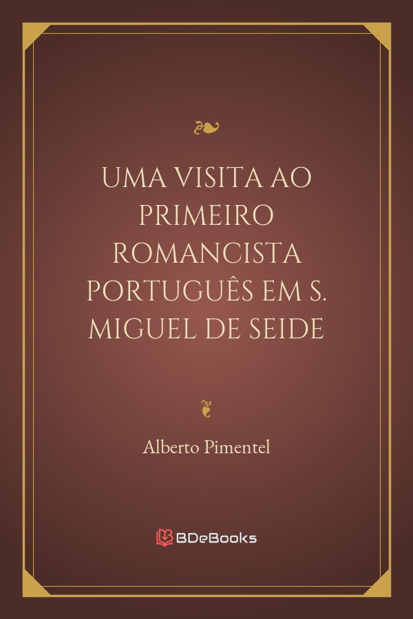 Uma Visita Ao Primeiro Romancista Portugues Em S Miguel De Seide 778 1