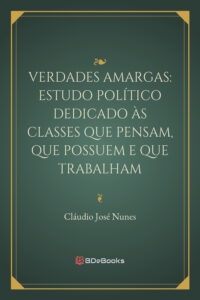 Verdades Amargas Estudo Politico Dedicado As Classes Que Pensam Que Possuem E Que Trabalham 2327