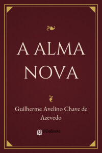 A Alma Nova by Guilherme Avelino Chave de Azevedo, book cover